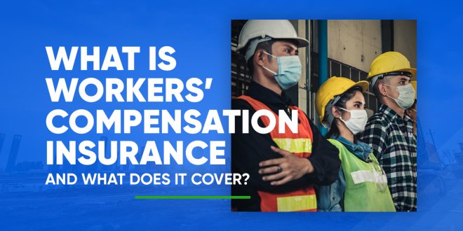 What is Workers’ Compensation Insurance?