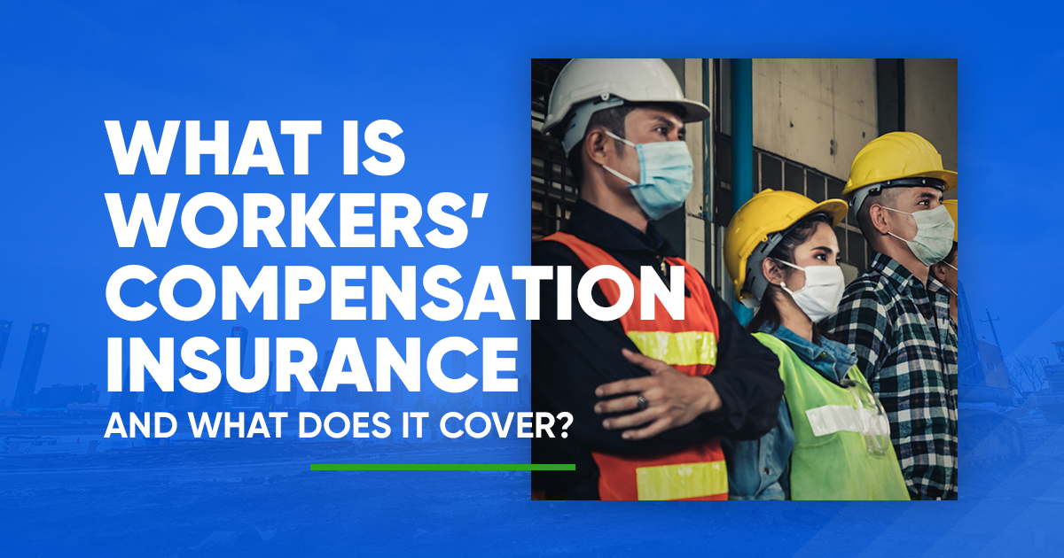 What is Workers’ Compensation Insurance?</