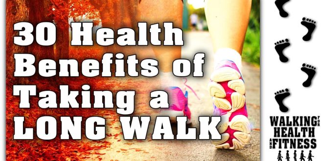 The health benefits of taking a long walk